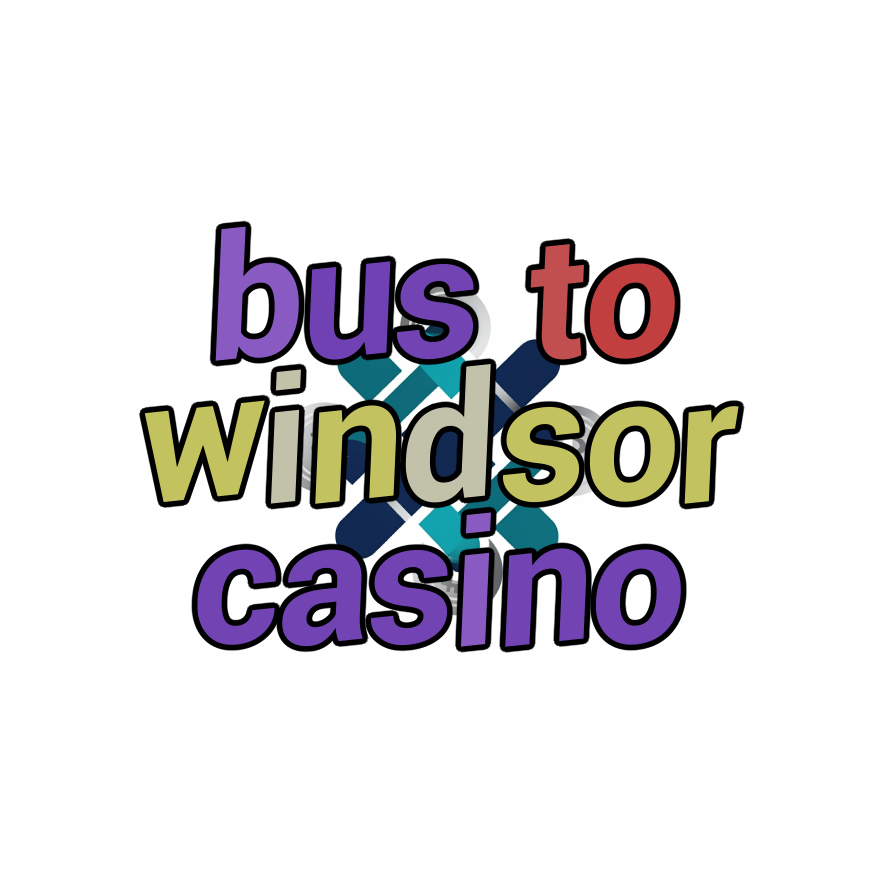 bus to windsor casino